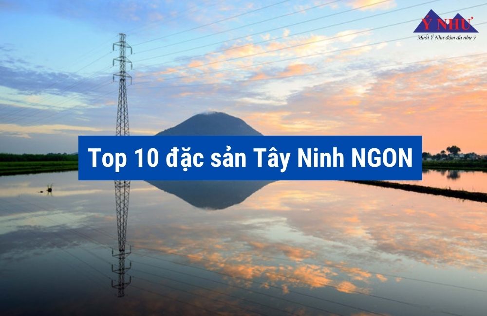 top 10 đặc sản Tây Ninh